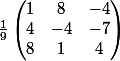 \frac{1}{9}\begin{pmatrix} 1 &8 &-4 \\ 4&-4 &-7 \\ 8 &1 &4 \end{pmatrix}